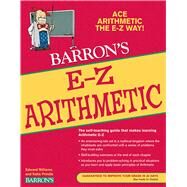 E-Z Arithmetic by Williams, Edward; Prindle, Katie; Farley, Eugene J., 9780764144660