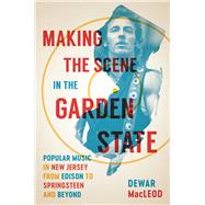 Making the Scene in the Garden State by Macleod, Dewar, 9780813574660
