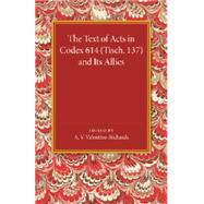 The Text of Acts in Codex 614 Tisch. 137 and Its Allies by Valentine-richards, A. V.; Creed, J. M., 9781107674660