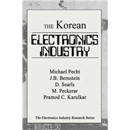 The Korean Electronics Industry by Pecht,Michael, 9781138434660