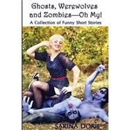 Ghosts, Werewolves and Zombiesoh My! by Dorie, Sarina, 9781518834660