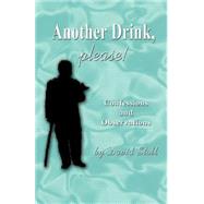 Another Drink, please!: Confessions and Observations by Stoll, David, 9781598584660