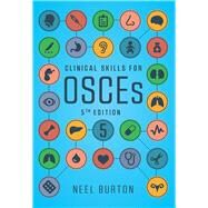 Clinical Skills for Osces by Burton, Neel; Allen, John Lee, 9781907904660