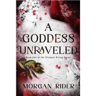 A Goddess Unraveled by Rider, Morgan, 9781998854660