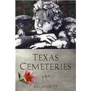 Texas Cemeteries by Harvey, Bill, 9780292734661