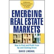Emerging Real Estate Markets How to Find and Profit from Up-and-Coming Areas by Lindahl, David, 9780470174661
