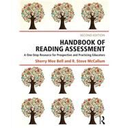 Handbook of Reading Assessment: A One-Stop Resource for Prospective and Practicing Educators by Bell; Sherry Mee, 9781138804661