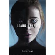Losing Leah by King, Tiffany, 9781250124661
