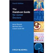 The Hands-on Guide for Junior Doctors by Donald, Anna; Stein, Mike; Scott Hill, Ciaran, 9781444334661