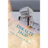 Eiskalte Jagd by Riekers, Hans Rainer; Fischer, Oliver, 9781505264661