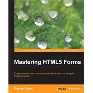 Mastering Html5 Forms by Gupta, Gaurav, 9781782164661