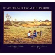 If You're Not from the Prairie by Bouchard, David; Ripplinger, Henry, 9781895714661