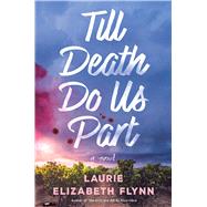 Till Death Do Us Part by Flynn, Laurie Elizabeth, 9781982144661