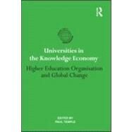 Universities in the Knowledge Economy: Higher education organisation and global change by Temple; Paul, 9780415884662