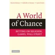 A World of Chance: Betting on Religion, Games, Wall Street by Reuven Brenner , Gabrielle A. Brenner , Aaron Brown, 9780521884662