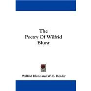 The Poetry of Wilfrid Blunt by Blunt, Wilfrid, 9780548304662