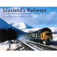 Scotland's Railways : The Classic Photography of W. J. Verden Anderson by Anderson, Keith; Stephenson, Brian, 9780711034662