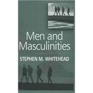 Men and Masculinities Key Themes and New Directions by Whitehead, Stephen M., 9780745624662