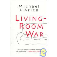 Living Room War by Arlen, Michael J., 9780815604662
