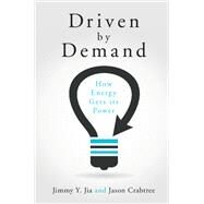 Driven by Demand by Jia, Jimmy Y.; Crabtree, Jason, 9781107104662