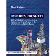 Basic Offshore Safety: Safety induction and emergency training for new entrants to the offshore oil and gas industry by Khalique,Abdul, 9781138414662