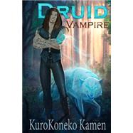 Druid Vampire by Kamen, Kurokoneko; Arkoniel, Mathia, 9781522914662