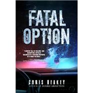 Fatal Option by Beakey, Chris, 9781682614662