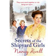 Secrets of the Shipyard Girls (Shipyard Girls 3) by Revell, Nancy, 9781784754662