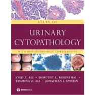 Atlas of Urinary Cytopathology: With Histopathologic Correlations by Ali, Syed Z., M.D., 9781933864662