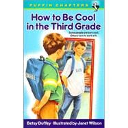 How to Be Cool in the Third Grade by Duffey, Betsy; Wilson, Janet, 9780141304663