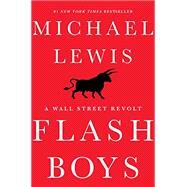 Flash Boys A Wall Street Revolt by Lewis, Michael, 9780393244663