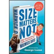 Size Matters Not : The Extraordinary Life and Career of Warwick Davis by Davis, Warwick, 9780470914663