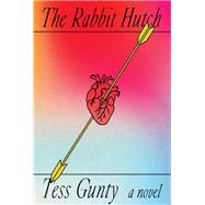 The Rabbit Hutch A novel by Gunty, Tess, 9780593534663