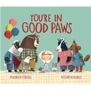You're in Good Paws by Fergus, Maureen; Durst, Kathryn, 9780735264663