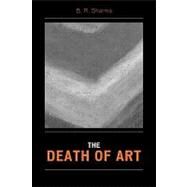 The Death of Art by Sharma, B. R., 9780761834663