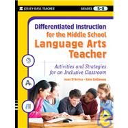 Differentiated Instruction for the Middle School Language Arts Teacher Activities and Strategies for an Inclusive Classroom by D'Amico, Karen E.; Gallaway, Kate, 9780787984663