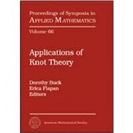Applications of Knot Theory by Buck, Dorothy; Flapan, Erica, 9780821844663
