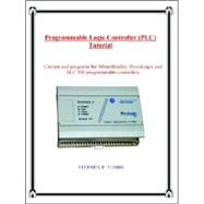 Programmable Logic Controller (PLC) Tutorial by Tubbs, Stephen Philip, 9780965944663