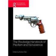 The Routledge Handbook of Pacifism and Nonviolence by Fiala; Andrew, 9781138194663