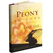 Peony in Love A Novel by SEE, LISA, 9781400064663
