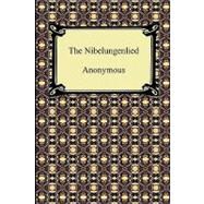 The Nibelungenlied by Anonymous; Shumway, Daniel B., 9781420934663