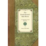 The Horticulturist's Rule-book: A Compendium of Useful Information by Bailey, Liberty Hyde, Jr., 9781429014663