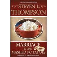Marriage Is Like Mashed Potatoes by Thompson, Steven L.; Turner, Wanda Davis, Dr., 9781470054663