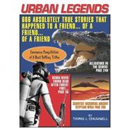 Urban Legends 666 Absolutely True Stories That Happened to a Friend...of a Friendof a Friend by Craughwell, Thomas J., 9781579124663