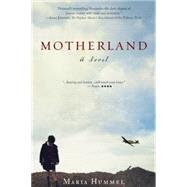 Motherland A Novel by Hummel, Maria, 9781619024663