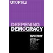Deepening Democracy Institutional Innovations in Empowered Participatory Governance by Fung, Archon; Wright, Erik Olin; Abers, Rebecca Neaera; Baiocchi, Gianpaolo; Cohen, Joshua, 9781859844663