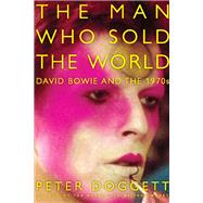 The Man Who Sold the World by Doggett, Peter, 9780062024664