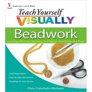 Teach Yourself VISUALLY Beadwork Learning Off-Loom Beading Techniques One Stitch at a Time by Michaels, Chris Franchetti, 9780470454664