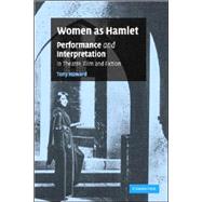 Women as Hamlet: Performance and Interpretation in Theatre, Film and Fiction by Tony Howard, 9780521864664