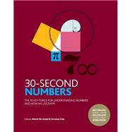 30-Second Numbers The 50 key topics for understanding numbers and how we use them by Nic Daeid, Niamh; Cole, Christian, 9780711254664